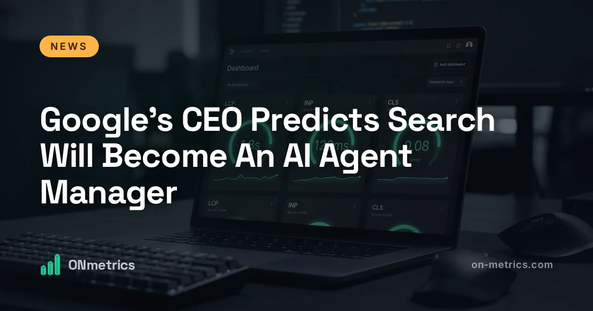 Google's CEO Predicts Search Will Become An AI Agent Manager