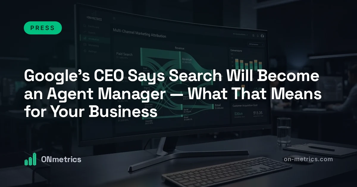 Google's CEO Says Search Will Become an Agent Manager — What That Means for Your Business