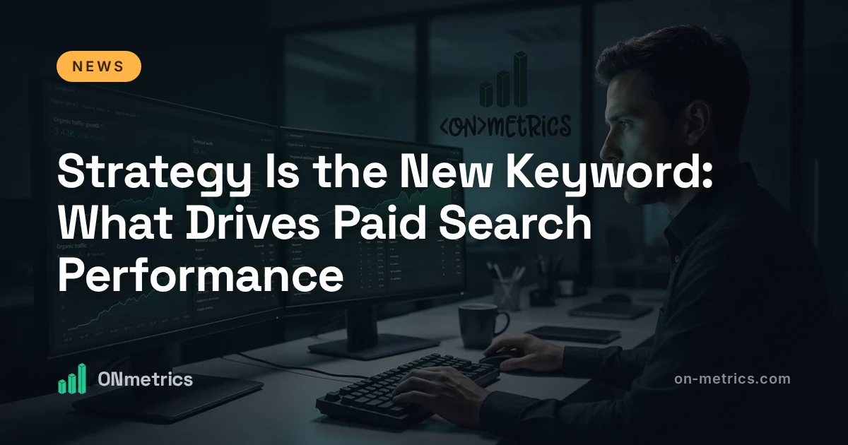 Strategy Is the New Keyword: What Drives Paid Search Performance