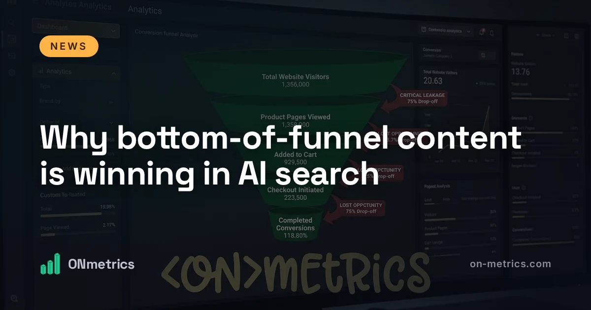 Why bottom-of-funnel content is winning in AI search